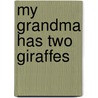 My Grandma Has Two Giraffes door Sandra Vanner