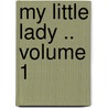 My Little Lady ..  Volume 1 door E. Frances Poynter