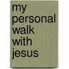 My Personal Walk with Jesus door Taylor Nancy