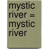 Mystic River = Mystic River door Dennis Lehane