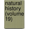Natural History (Volume 19) by American Museum of Natural History