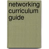 Networking Curriculum Guide door James Reidel