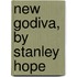New Godiva, By Stanley Hope