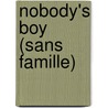 Nobody's Boy (Sans Famille) by Hector Mallot