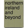 Northern Ireland And Beyond door Emilio Biagini