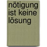 Nötigung ist keine Lösung door Ursula Nöckel