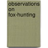Observations On Fox-Hunting door John Cook
