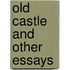 Old Castle And Other Essays