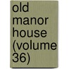 Old Manor House (Volume 36) door Charlotte Turner Smith