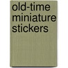 Old-Time Miniature Stickers door Carol Belanger Gradton