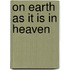 On Earth As It Is In Heaven