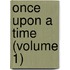 Once Upon A Time (Volume 1)