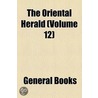 Oriental Herald (Volume 12) door Unknown Author