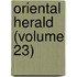 Oriental Herald (Volume 23)