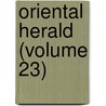 Oriental Herald (Volume 23) door General Books