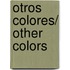 Otros colores/ Other Colors
