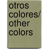 Otros colores/ Other Colors door Orham Pamuk