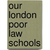 Our London Poor Law Schools door Walter Monnington
