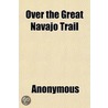 Over The Great Navajo Trail door Books Group