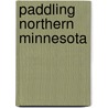 Paddling Northern Minnesota door Lynne Smith Diebel