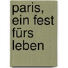 Paris, ein Fest fürs Leben door Ernest Hemingway