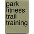 Park Fitness Trail Training