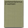 Parlamentarismus in Sachsen door Maria Görlitz