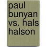 Paul Bunyan Vs. Hals Halson door Teresa Bateman