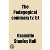 Pedagogical Seminary (V. 5) door Granville Stanley Hall
