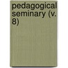 Pedagogical Seminary (V. 8) door Unknown Author