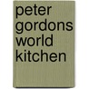 Peter Gordons World Kitchen door Peter Gordon