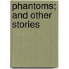 Phantoms; And Other Stories door Ivan Sergeyevich Turgenev