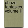 Phaze Fantasies, Volume Iii by Kenneth Falconer
