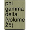 Phi Gamma Delta (Volume 25) by Phi Gamma Delta