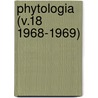 Phytologia (V.18 1968-1969) door Gleason