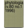 Phytologia (V.80 No.1 1996) by Gleason