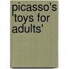Picasso's 'Toys For Adults' door Neil Cox