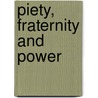 Piety, Fraternity And Power by David J.F. Crouch