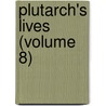 Plutarch's Lives (Volume 8) by Plutarch