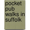 Pocket Pub Walks In Suffolk by Cyril Francis