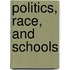 Politics, Race, and Schools