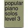 Popular Piano Solos Level 3 door Onbekend