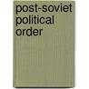 Post-Soviet Political Order door Jack Snyder