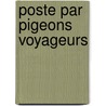 Poste Par Pigeons Voyageurs door Prudent Ren -P. Dagron