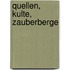 Quellen, Kulte, Zauberberge