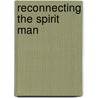 Reconnecting the Spirit Man by Thomas L. Crain
