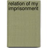 Relation of My Imprisonment door Arturo Patten