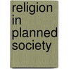 Religion in Planned Society door Urwin E.C.