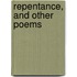 Repentance, And Other Poems