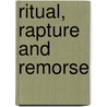 Ritual, Rapture And Remorse door Jerri Daboo